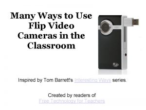 Many Ways to Use Flip Video Cameras in