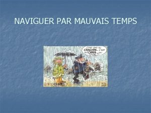 NAVIGUER PAR MAUVAIS TEMPS Prparation pour du gros