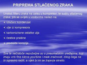 PRIPREMA STLAENOG ZRAKA Unato filteru zraka na usisu