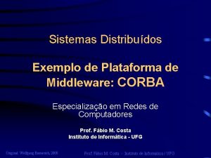 Sistemas Distribudos Exemplo de Plataforma de Middleware CORBA