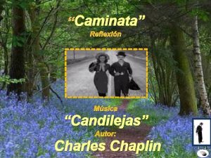 Caminata Caminata Reflexin Msica Candilejas Autor Charles Chaplin