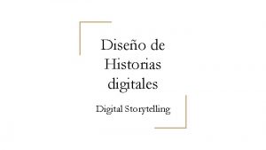 Diseo de Historias digitales Digital Storytelling Elementos de