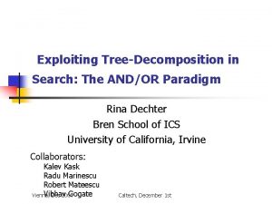 Exploiting TreeDecomposition in Search The ANDOR Paradigm Rina