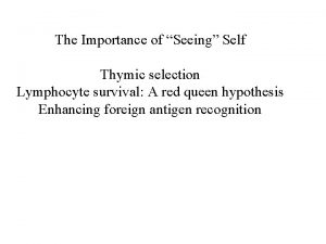 The Importance of Seeing Self Thymic selection Lymphocyte