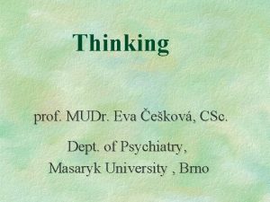 Thinking prof MUDr Eva ekov CSc Dept of