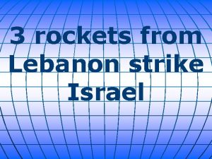 3 rockets from Lebanon strike Israel Rockets fired