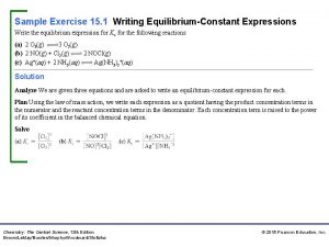 Sample Exercise 15 1 Writing EquilibriumConstant Expressions Write