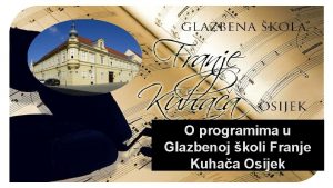 O programima u Glazbenoj koli Franje Kuhaa Osijek