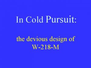 In Cold Pursuit the devious design of W218