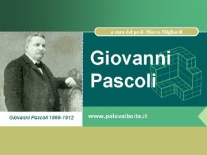 a cura del prof Marco Migliardi Giovanni Pascoli