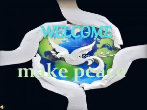 WELCOME To our project make peace Nobel Peace