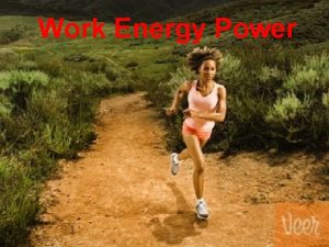 Work Energy Power Force Force is a push