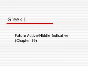 Greek I Future ActiveMiddle Indicative Chapter 19 Exegetical