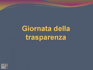 Giornata della trasparenza Ufficio Finanziario Ufficio Finanziario Ufficio