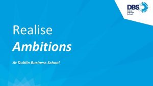 Realise Ambitions At Dublin Business School DBS An