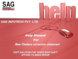 SAG INFOTECH PVT LTD Help Manual For New