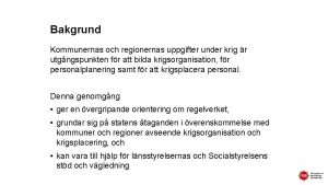 Bakgrund Kommunernas och regionernas uppgifter under krig r