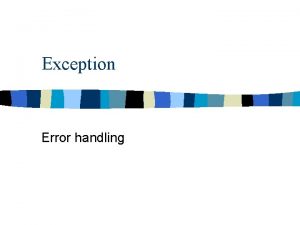 Exception Error handling Exception n n 4 An