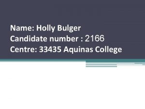 Name Holly Bulger Candidate number 2166 Centre 33435