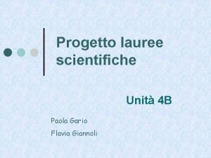 Progetto lauree scientifiche Unit 4 B Paola Gario