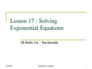 Lesson 17 Solving Exponential Equations IB Math HL