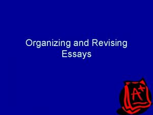 Organizing and Revising Essays The Writing Process Planning
