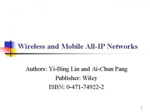 Wireless and Mobile AllIP Networks Authors YiBing Lin