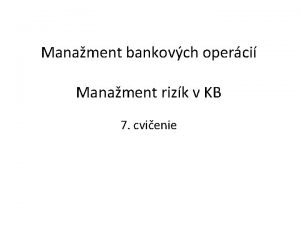 Manament bankovch operci Manament rizk v KB 7
