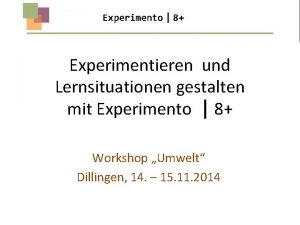 Experimento 8 Experimentieren und Lernsituationen gestalten mit Experimento