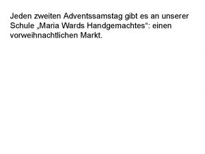 Jeden zweiten Adventssamstag gibt es an unserer Schule