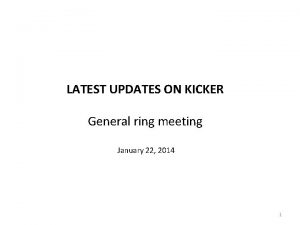 LATEST UPDATES ON KICKER General ring meeting January