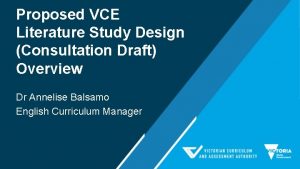 Proposed VCE Literature Study Design Consultation Draft Overview