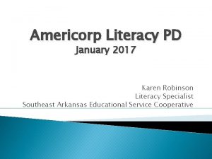 Americorp Literacy PD January 2017 Karen Robinson Literacy