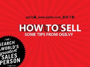 pptwww pptbz com HOW TO SELL SOME TIPS