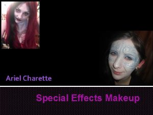 Ariel Charette Special Effects Makeup Outline For this