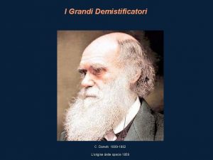 I Grandi Demistificatori C Darwin 1809 1882 Lorigine