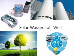 SolarWasserstoffWelt Gliederung Erzeugung von Wasserstoff Biowasserstoff Technischer Elektrolyseur