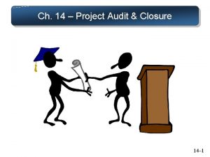 Ch 14 Project Audit Closure 14 1 Major