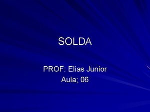 SOLDA PROF Elias Junior Aula 06 Conceito Solda