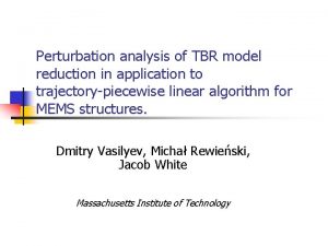 Perturbation analysis of TBR model reduction in application