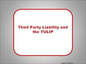 Third Party Liability and the TULIP Updated 01262012