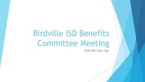 Birdville ISD Benefits Committee Meeting 2020 2021 Plan