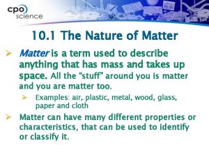 10 1 The Nature of Matter Matter is