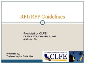 RFIRFP Guidelines 1 Provided by CLFE CASFAA 2008