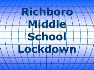 Richboro Middle School Lockdown A lockdown occurred on