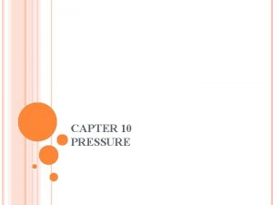 CAPTER 10 PRESSURE BASIC COMPETENCY To describe pressure