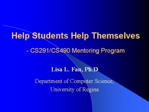 Help Students Help Themselves CS 291CS 490 Mentoring