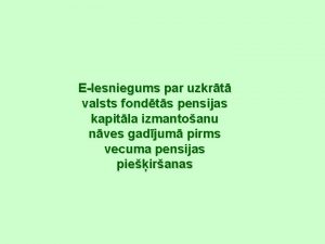 EIesniegums par uzkrt valsts fondts pensijas kapitla izmantoanu