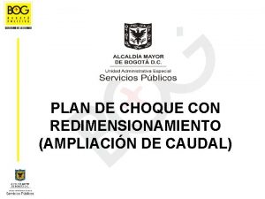 PLAN DE CHOQUE CON REDIMENSIONAMIENTO AMPLIACIN DE CAUDAL