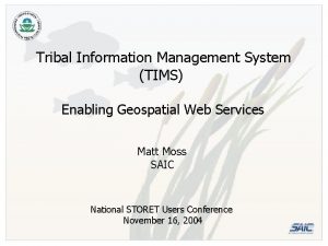 Tribal Information Management System TIMS Enabling Geospatial Web